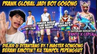 PRANK GLOBAL PAKE BOT GOSONG MALAH DITANTANG BY 1 MASTER SONGONG NGAMUK GANTI BUNDLE FRONTAL CEPCILL